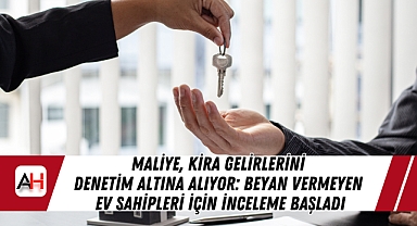 Maliye, Kira Gelirlerini Denetim Altına Alıyor: Beyan Vermeyen Ev Sahipleri İçin İnceleme Başladı