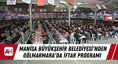 Manisa Büyükşehir Belediyesi'nden Gölmarmara'da İftar Programı