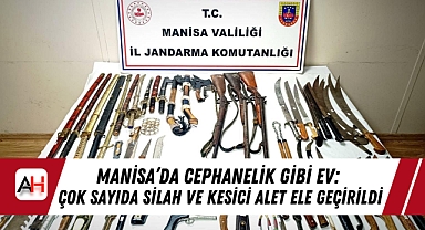 Manisa'da Cephanelik Gibi Ev: Çok Sayıda Silah ve Kesici Alet Ele Geçirildi