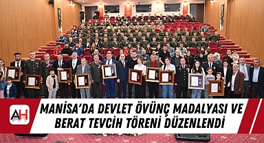 Manisa'da Devlet Övünç Madalyası ve Berat Tevcih Töreni Düzenlendi