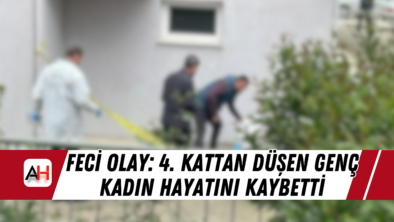 Manisa'da Feci Olay: 4. Kattan Düşen Genç Kadın Hayatını Kaybetti