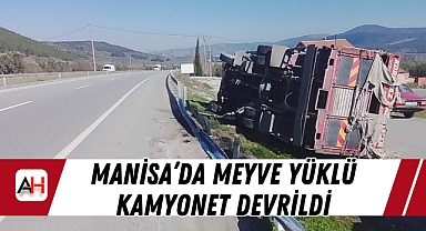 Manisa'da Meyve Yüklü Kamyonet Devrildi