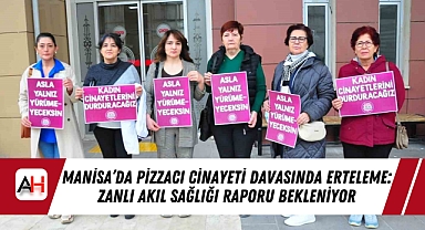 Manisa'da Pizzacı Cinayeti Davasında Erteleme: Zanlı Akıl Sağlığı Raporu Bekleniyor