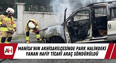 Manisa'nın Akhisar ilçesinde park halindeki yanan hafif ticari araç söndürüldü