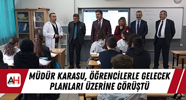 Müdür Karasu, Öğrencilerle Gelecek Planları Üzerine Görüştü