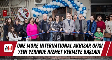 One More International Akhisar Ofisi Yeni Yerinde Hizmet Vermeye Başladı