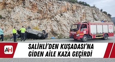 Salihli'den Kuşadası'na Giden Aile Kaza Geçirdi