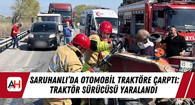 Saruhanlı'da Otomobil Traktöre Çarptı: Traktör Sürücüsü Yaralandı
