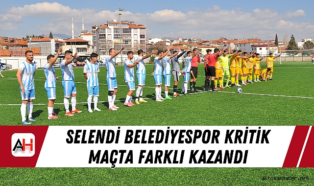 Selendi Belediyespor Kritik Maçta Farklı Kazandı