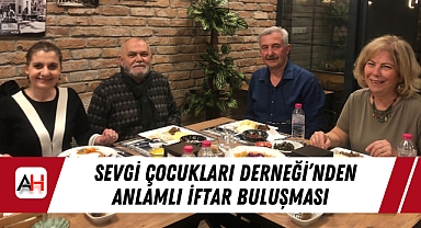 Sevgi Çocukları Derneği'nden Anlamlı İftar Buluşması