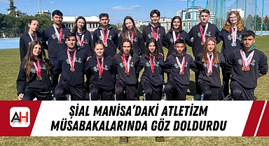 ŞİAL Manisa'daki Atletizm Müsabakalarında Göz Doldurdu