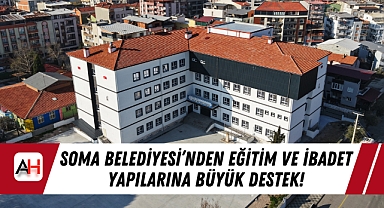 Soma Belediyesi'nden Eğitim ve İbadet Yapılarına Büyük Destek!