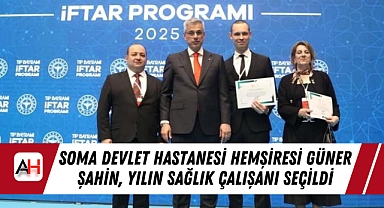Soma Devlet Hastanesi Hemşiresi Güner Şahin, Yılın Sağlık Çalışanı Seçildi