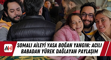 Somalı Aileyi Yasa Boğan Yangın: Acılı Babadan Yürek Dağlayan Paylaşım