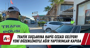 Trafik Suçlarına Hapis Cezası Geliyor! Yeni Düzenlemeyle Ağır Yaptırımlar Kapıda