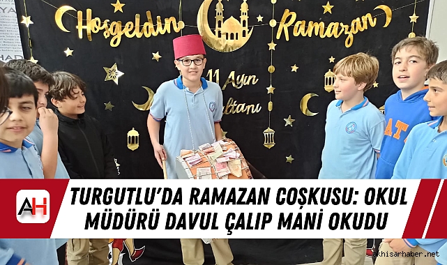 Turgutlu'da Ramazan Coşkusu: Okul Müdürü Davul Çalıp Mani Okudu