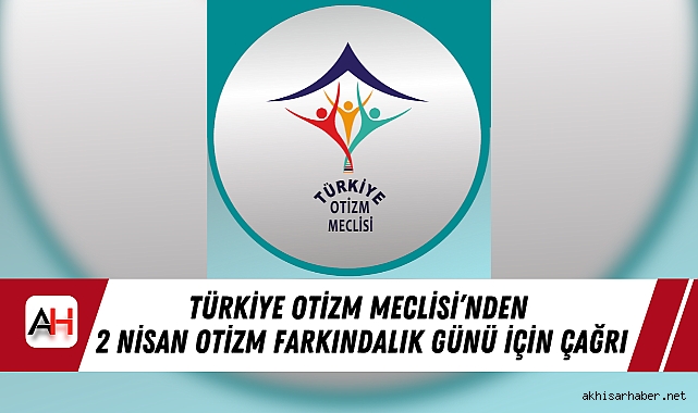 Türkiye Otizm Meclisi’nden 2 Nisan Otizm Farkındalık Günü İçin Çağrı