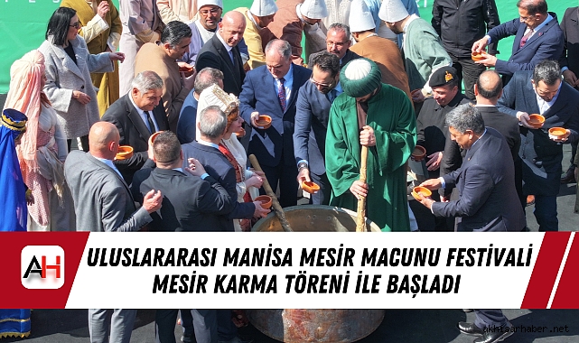 Uluslararası Manisa Mesir Macunu Festivali Mesir Karma Töreni ile Başladı 