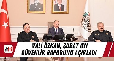 Vali Özkan, Şubat Ayı Güvenlik Raporunu Açıkladı