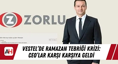 Vestel'de Ramazan Tebriği Krizi: CEO'lar Karşı Karşıya Geldi