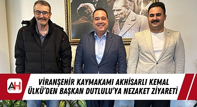 Viranşehir Kaymakamı Akhisarlı Kemal Ülkü'den Başkan Dutlulu'ya Nezaket Ziyareti