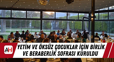 Yetim ve Öksüz Çocuklar İçin Birlik ve Beraberlik Sofrası Kuruldu