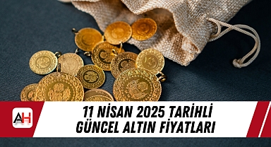 11 Nisan 2025 tarihli güncel altın fiyatları