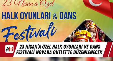 23 Nisan'a Özel Halk Oyunları ve Dans Festivali Novada Outlet'te Düzenlenecek