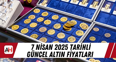 7 Nisan 2025 tarihli güncel altın fiyatları