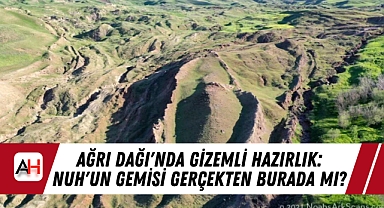 Ağrı Dağı'nda Gizemli Hazırlık: Nuh'un Gemisi Gerçekten Burada mı?