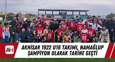 Akhisar 1922 U18 Takımı, Namağlup Şampiyon Olarak Tarihe Geçti