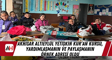 Akhisar Altıeylül Yetişkin Kur'an Kursu, Yardımlaşmanın ve Paylaşmanın Örnek Adresi Oldu