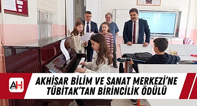 Akhisar Bilim ve Sanat Merkezi'ne TÜBİTAK'tan Birincilik Ödülü
