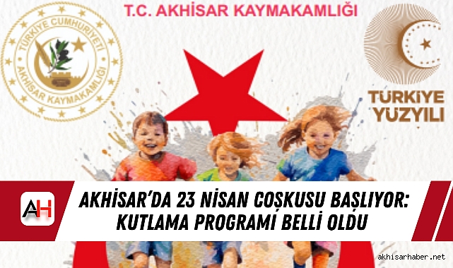 Akhisar’da 23 Nisan Coşkusu Başlıyor: Kutlama Programı Belli Oldu