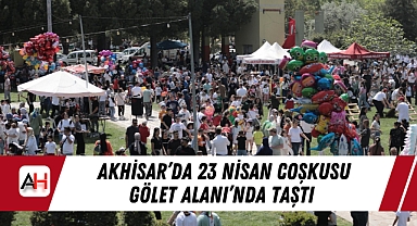 Akhisar'da 23 Nisan Coşkusu Gölet Alanı'nda Taştı