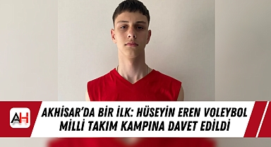 Akhisar'da Bir İlk: Hüseyin Eren Voleybol Milli Takım Kampına Davet Edildi