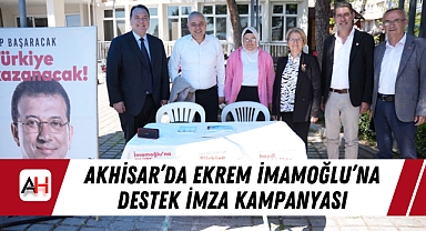 Akhisar'da Ekrem İmamoğlu'na Destek İmza Kampanyası