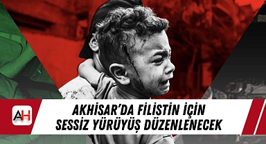 Akhisar'da Filistin İçin Sessiz Yürüyüş Düzenlenecek