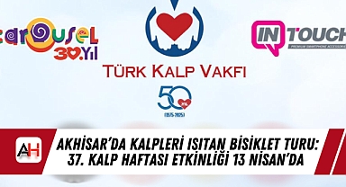 Akhisar'da Kalpleri Isıtan Bisiklet Turu: 37. Kalp Haftası Etkinliği 13 Nisan'da