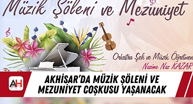 Akhisar'da Müzik Şöleni ve Mezuniyet Coşkusu Yaşanacak