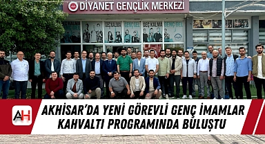 Akhisar'da Yeni Görevli Genç İmamlar Kahvaltı Programında Buluştu