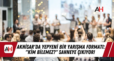 Akhisar'da Yepyeni Bir Yarışma Formatı: