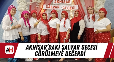 Akhisar'daki Şalvar Gecesi Görülmeye Değerdi