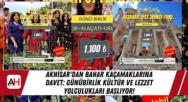 Akhisar'dan Bahar Kaçamaklarına Davet: Günübirlik Kültür ve Lezzet Yolculukları Başlıyor!