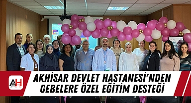Akhisar Devlet Hastanesi'nden Gebelere Özel Eğitim Desteği