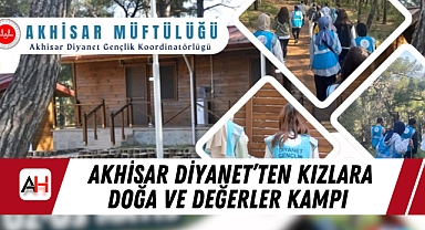Akhisar Diyanet'ten Kızlara Doğa ve Değerler Kampı