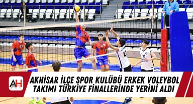 Akhisar İlçe Spor Kulübü Erkek Voleybol Takımı Türkiye Finallerinde Yerini Aldı