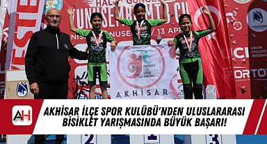Akhisar İlçe Spor Kulübü'nden Uluslararası Bisiklet Yarışmasında Büyük Başarı!