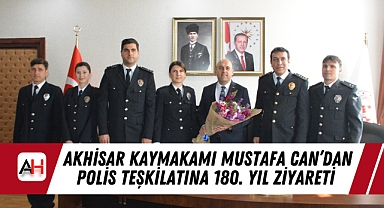 Akhisar Kaymakamı Mustafa Can'dan Polis Teşkilatına 180. Yıl Ziyareti