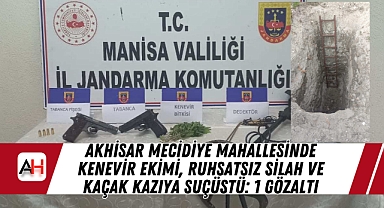 Akhisar Mecidiye Mahallesinde Kenevir Ekimi, Ruhsatsız Silah ve Kaçak Kazıya Suçüstü: 1 Gözaltı